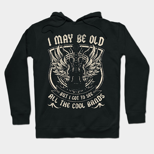 I May Be Old But I Got To See All The Cool Band Rock Concert Hoodie by Aleem James